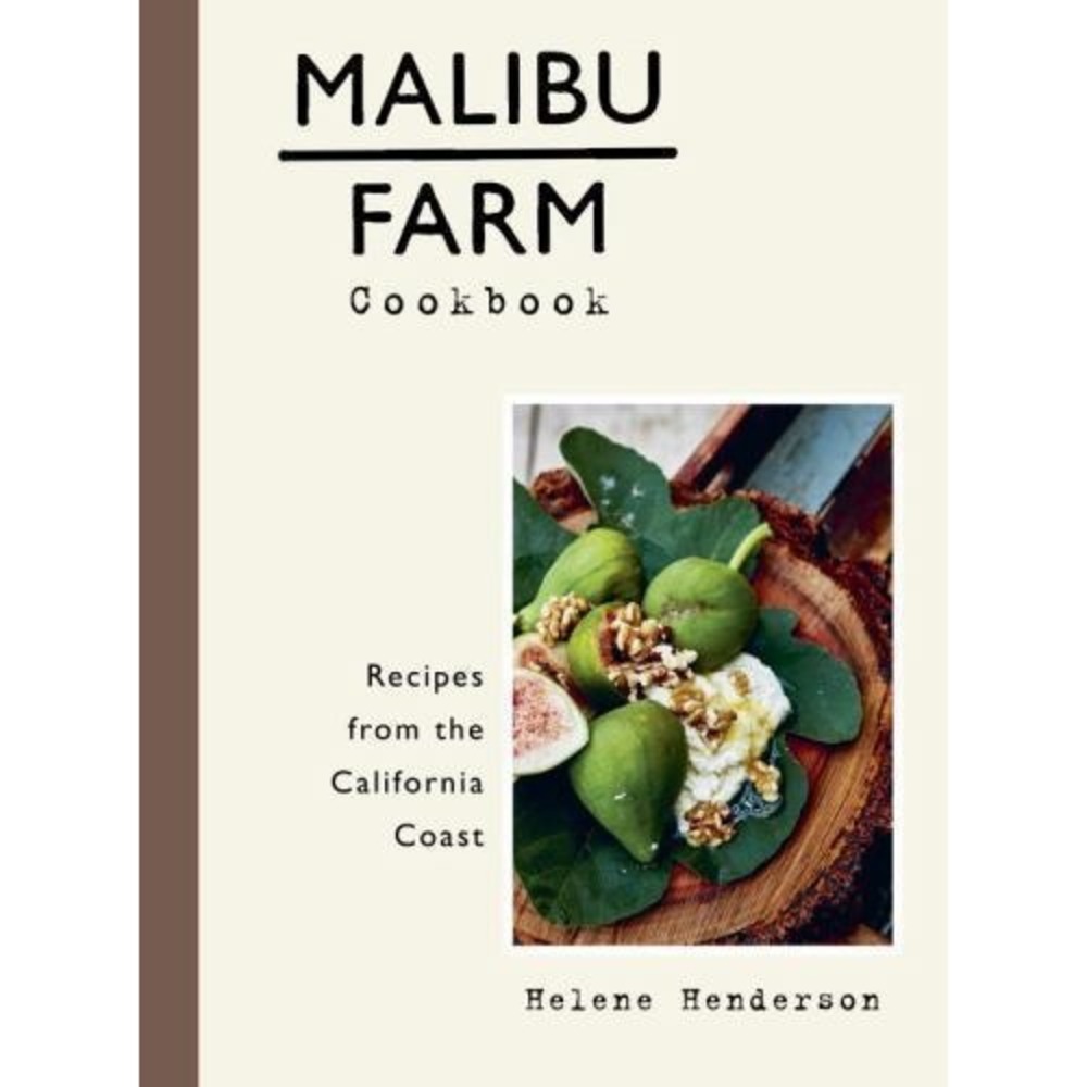 Malibu Farm Cookbook : Recipes from the California Coast by Helene Henderson...